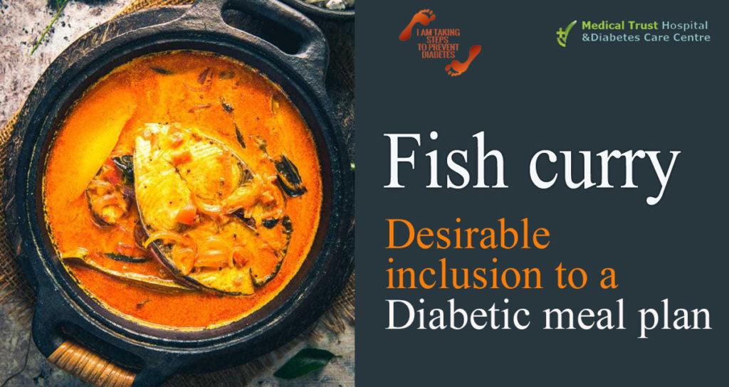 Fish curry ; Desirable inclusion to a Diabetic meal plan